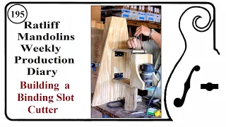 Building a Guitar Binding Slot Cutter (Episode 195)