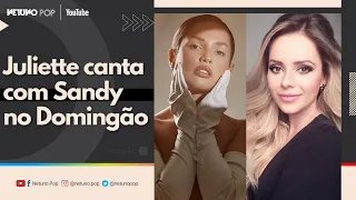 Juliette canta com Sandy no "Domingão com Huck"; Saiba repertório