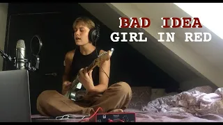 BAD IDEA // GIRL IN RED (cover)