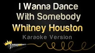 Whitney Houston - I Wanna Dance With Somebody (Who Loves Me) (Karaoke Version)