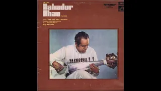 Ustad Bahadur Khan~ Mishra Pilu & Kaushiki