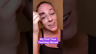 MY FIRST TIME (teaching abroad) 🌎