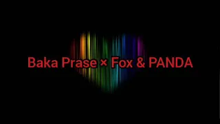 Baka Prase × Fox & PANDA (Offical music Video)