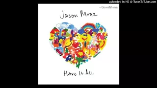 Jason Mraz – Have It All (Audio)