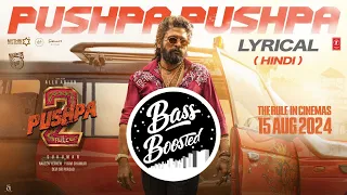 PUSHPA PUSHPA [bass boosted] (Lyrical)-Pushpa 2 The Rule _ Allu Arjun _Sukumar _Rashmika