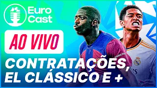 EURO CAST #03 — Contratações, El Clásico "amistoso", desvendando o plano saudita e mais!