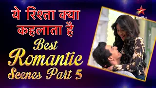 Yeh Rishta Kya Kehlata Hai | Best Romantic Scenes Part 5