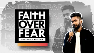 Faith Over Fear | Josephus Andrew | T - Factor