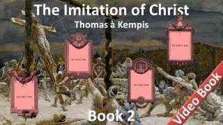 Book 2 - The Imitation of Christ by Thomas à Kempis - Admonitions Concerning The Inner Life