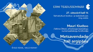 ERMi teadusseminar: “Metsavendade hall argipäev”