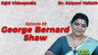 George Bernard Shaw | E@6 Videopedia | TES | Kalyani Vallath | NTA NET, K SET, G SET, WB SET, GATE