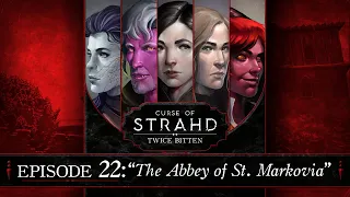 The Abbey of St. Markovia | Curse of Strahd: Twice Bitten — Episode 22