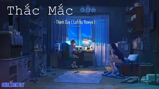 Thắc Mắc [ 1 Hour + Lyrics ] - Thịnh Suy ( Chill With Fly )