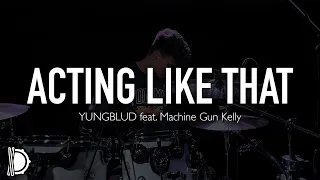 acting like that - YUNGBLUD feat. Machine Gun Kelly | Drum Cover