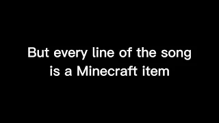 Radioactive - Imagine Dragons but every line of the song is a Minecraft item