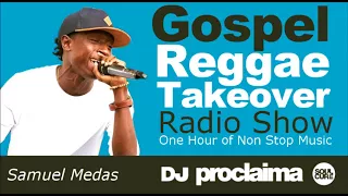 GOSPEL REGGAE 2017  - One Hour Gospel Reggae Takeover Show - DJ Proclaima 3rd November