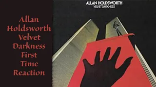 Allan Holdsworth Velvet Darkness First Time Reaction