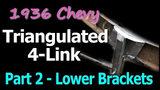 1936 Chevy Coupe Triangulated 4-Link Install Part 2 - Fabricating Brackets