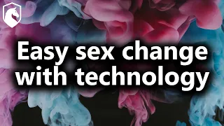 Will technology provide a simple way to change sex? (from Livestream Q&A #123)