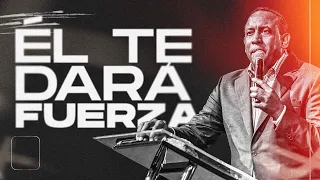 El te dará Fuerza | Pastor Juan Carlos Harrigan