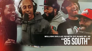 Million Dollaz Worth of Game Episode 95: 85 South