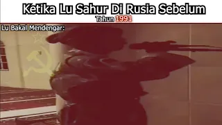 Ketika Lu Sahur Di Rusia Sebelum Tahun 1991, yg bakal lu dengar: