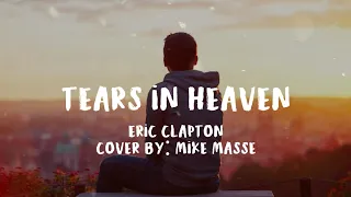 Tears In Heaven |Eric Clapton (Cover by: Mike Masse)