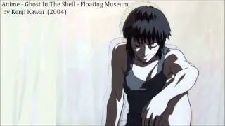 Anime - Ghost In The Shell - "Floating Museum" by Kenji Kawai  (2004)