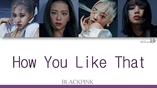 How You Like That || BLACKPINK [Lyrics] rus|eng|kor