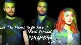 Let The Flames Begin Part II (Piano Version) - Paramore - by Sam Yung