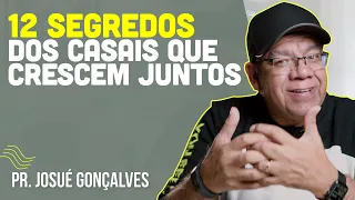 12 segredos casais que crescem juntos (parte1) | Pr Josué Gonçalves