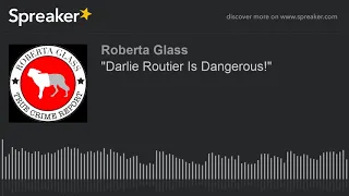 "Darlie Routier Is Dangerous!"