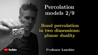 Percolation models 2/9 - Bond percolation in two dimensions: planar duality.