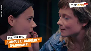 „Lanque Étrangére“ | Berlinale Talk 2024