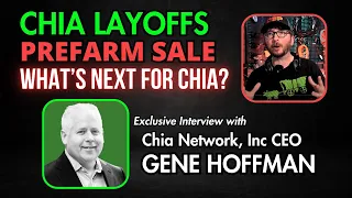 Chia CEO Gene Hoffman Talks IPO Delay, Layoffs, Prefarm Sale, and What's Next for Chia Network