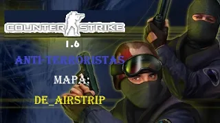 Counter Strike 1.6 | Antiterroristas | Mapa: de_airstrip