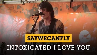 SayWeCanFly - "Intoxicated I Love You"