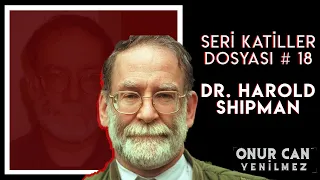 DÜNYANIN EN TEHLİKELİ DOKTORU - HAROLD SHIPMAN (DOKTOR ÖLÜM) I Seri Katiller Dosyası 18. Bölüm