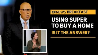 Dipping into super to get a foot in the housing market: Dutton's housing crisis solution | ABC News