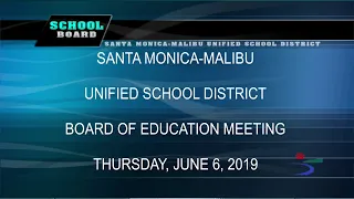 Santa Monica Malibu Unified School District  Meeting June 6. 2019