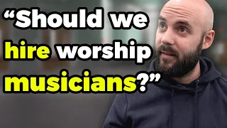 "Should we hire worship musicians?"