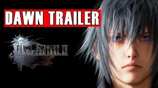 FINAL FANTASY XV – Dawn Trailer - Final Fantasy 15 Dawn Trailer PS4 / XBOX ONE