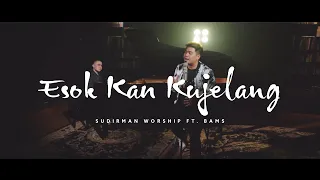 ESOK KAN KUJELANG FT. BAMS - SUDIRMAN WORSHIP