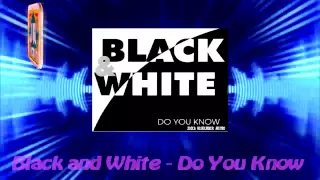 Black and White - Do You Know