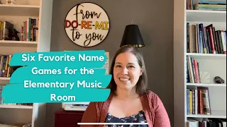Six Favorite Name Games for the Elementary Music Room