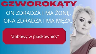 CZWOROKĄTY, on żonaty, ona mężatka i razem sobie  zdradzają  czyli piaskownica