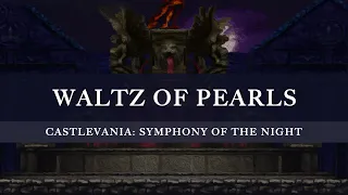 Castlevania: Symphony of the Night: Waltz of Pearls Orchestral Arrangement