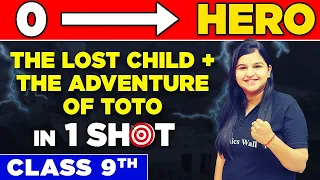THE LOST CHILD + THE ADVENTURE OF TOTO  in One Shot - From Zero to Hero || Class 9th
