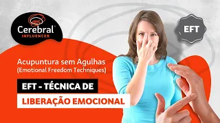 EFT (Emotional Freedom Techniques) - Técnica de Liberação Emocional (Acupuntura sem Agulhas)