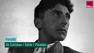 L’histoire de « Parade » de Jean Cocteau, Erik Satie et Pablo Picasso - Quel scandale !